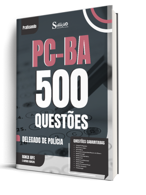Caderno de Questões PC-BA - Delegado de Polícia - 500 Questões Gabaritadas