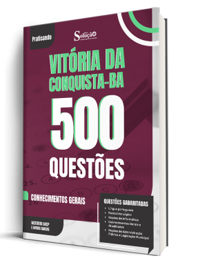 Caderno de Questões Prefeitura de Vitória da Conquista - BA - Conhecimentos Gerais - 500 Questões Gabaritadas
