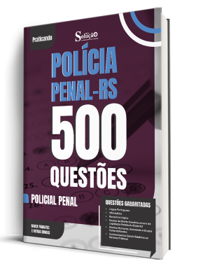 Caderno de Questões Polícia Penal-RS - Policial Penal - 500 Questões Gabaritadas