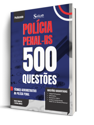 Caderno de Questões Polícia Penal-RS - Técnico Administrativo da Polícia Penal - 500 Questões Gabaritadas