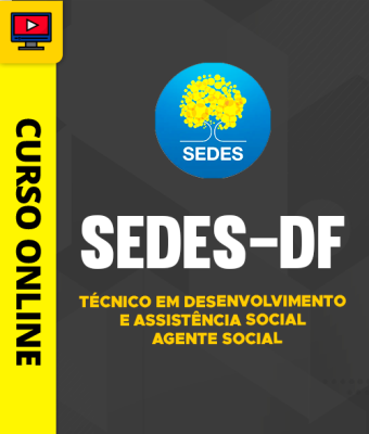 Curso SEDES-DF - Técnico em Desenvolvimento e Assistência Social - Agente Social