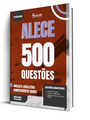Caderno de Questões ALECE - Analista Legislativo - Conhecimentos Gerais - 500 Questões Gabaritadas