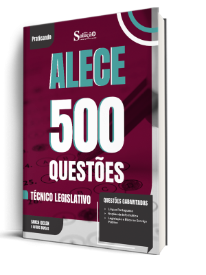 Caderno de Questões ALECE - Técnico Legislativo - 500 Questões Gabaritadas