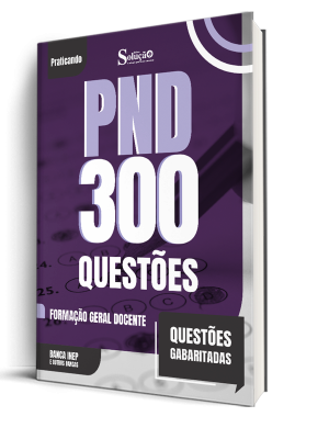 Caderno de Questões PND - Formação Geral Docente - 300 Questões Gabaritadas