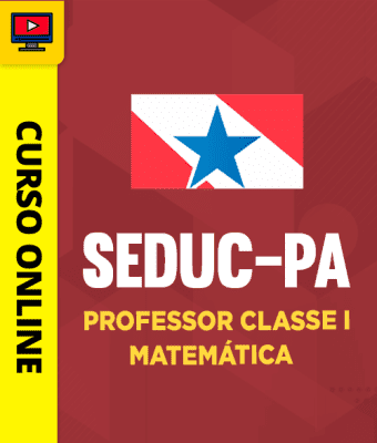 Curso SEDUC-PA - Professor Classe I - Matemática