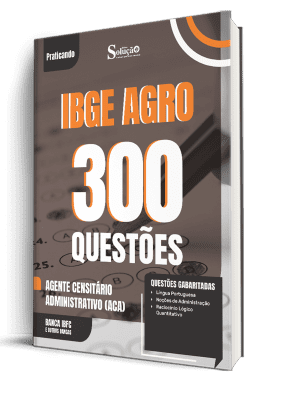 Caderno de Questões IBGE CENSO - Agente Censitário Administrativo (ACA) - 300 Questões Gabaritadas