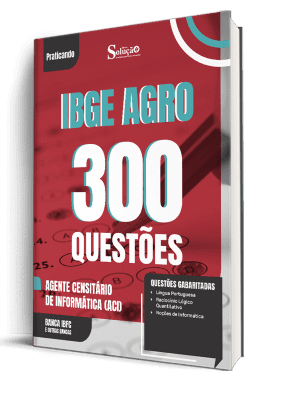 Caderno de Questões IBGE CENSO - Agente Censitário de Informática (ACI) - 300 Questões Gabaritadas