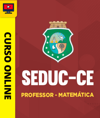 Curso SEDUC-CE - Professor - Matemática