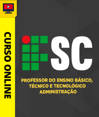 Curso IFSC - Professor do Ensino Básico, Técnico e Tecnológico - Administração