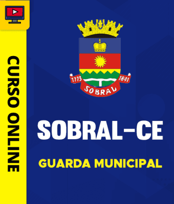Curso Prefeitura de Sobral - CE - Guarda Municipal