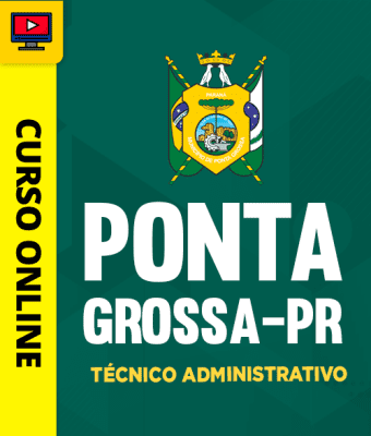 Curso Prefeitura de Ponta Grossa - PR - Técnico Administrativo