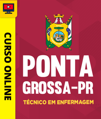 Curso Prefeitura de Ponta Grossa - PR - Técnico em Enfermagem
