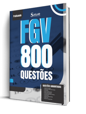 Caderno de Questões FGV - 800 Questões Gabaritadas
