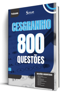 Caderno de Questões CESGRANRIO - 800 Questões Gabaritadas