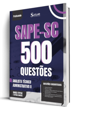 Caderno de Questões SAPE-SC - Analista Técnico Administrativo II - 500 Questões Gabaritadas