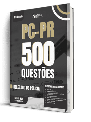 Caderno de Questões PC-PR - Delegado de Polícia - 500 Questões Gabaritadas