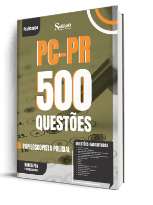 Caderno de Questões PC-PR - Papiloscopista Policial - 500 Questões Gabaritadas
