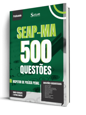 Caderno de Questões SEAP-MA - Inspetor de Polícia Penal - 500 Questões Gabaritadas
