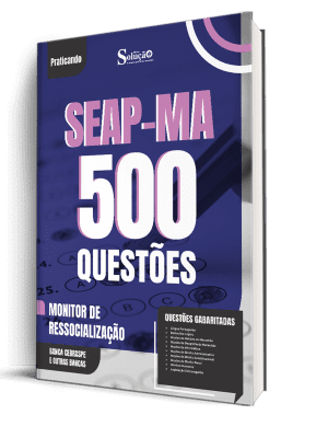 Caderno de Questões SEAP-MA - Monitor de Ressocialização - 500 Questões Gabaritadas
