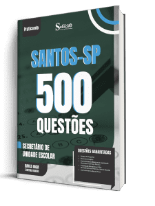 Caderno de Questões Prefeitura de Santos-SP - Secretário de Unidade Escolar - 500 Questões Gabaritadas