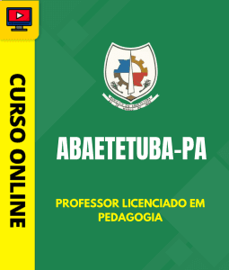 Curso Prefeitura de Abaetetuba - PA - Professor Licenciado em Pedagogia