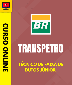 Curso Transpetro - Técnico de Faixa de Dutos Júnior