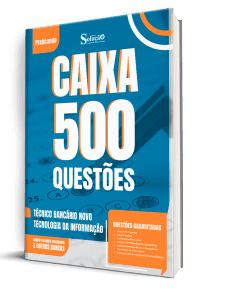 Caderno de Questões CAIXA - Técnico Bancário Novo - Tecnologia da Informação - 500 Questões Gabaritadas