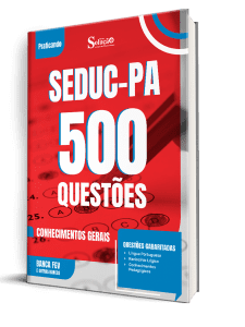 Caderno de Questões SEDUC-PA - Conhecimentos Gerais - 500 Questões Gabaritadas