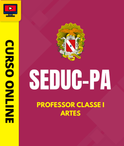 Curso SEDUC-PA - Professor Classe I - Artes