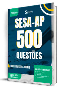 Caderno de Questões SESA-AP - Conhecimentos Gerais - 500 Questões Gabaritadas