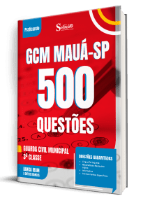 Caderno de Questões Prefeitura de Mauá-SP - Guarda Civil Municipal - 3ª Classe - 500 Questões Gabaritadas