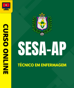 Curso SESA-AP - Técnico em Enfermagem