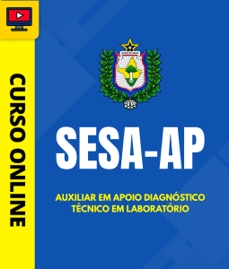 Curso SESA-AP - Auxiliar em Apoio Diagnóstico - Técnico em Laboratório