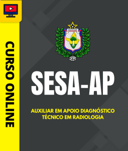 Curso SESA-AP - Auxiliar em Apoio Diagnóstico - Técnico em Radiologia