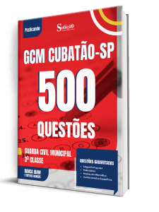 Caderno de Questões Prefeitura de Cubatão-SP - Guarda Civil Municipal - 500 Questões Gabaritadas