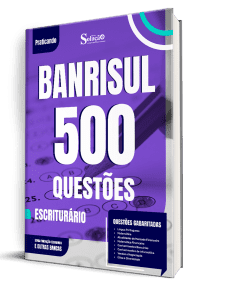 Caderno de Questões BANRISUL - Escriturário - 500 Questões Gabaritadas