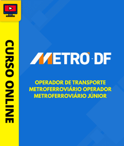 Curso Metrô-DF - Operador de Transporte Metroferroviário - Operador Metroferroviário Júnior