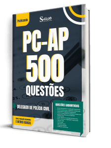 Caderno de Questões PC-AP - Delegado de Polícia Civil - 500 Questões Gabaritadas