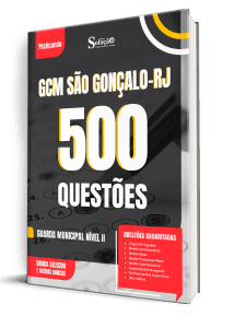 Caderno de Questões Prefeitura de São Gonçalo-RJ - Guarda Municipal Nível II - 500 Questões Gabaritadas