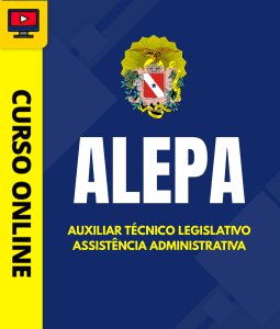 Curso ALEPA - Auxiliar Técnico Legislativo - Assistência Administrativa