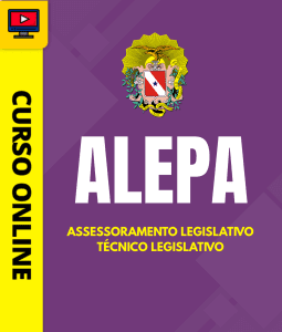Curso ALEPA - Assessoramento Legislativo - Técnico Legislativo
