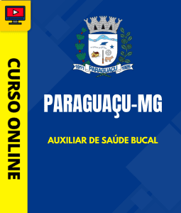 Curso Prefeitura de Paraguaçu - MG 2026 - Auxiliar de Saúde Bucal