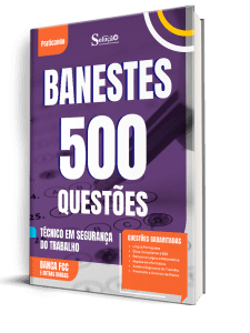 Caderno de Questões Banestes - Técnico em Segurança do Trabalho - 500 Questões Gabaritadas