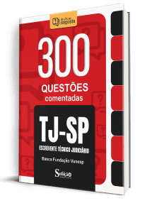 Caderno de Questões TJ-SP - Escrevente Técnico Judiciário - 300 Questões Comentadas