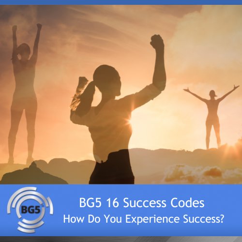 BG5 16 Success Codes - How Do You Experience Success? - BG5BI