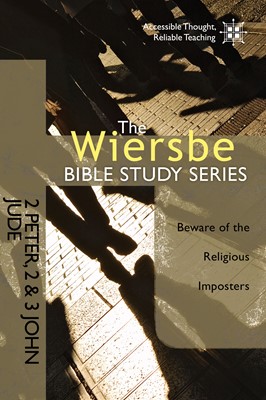 The Wiersbe Bible Study Series: 2 Peter, 2&3 John, Jude
