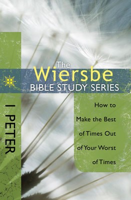The Wiersbe Bible Study Series: 1 Peter