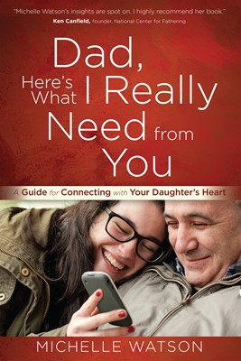 Dad, Here’s What I Really Need from You