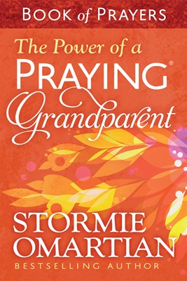 The Power of a Praying® Grandparent Book of Prayers
