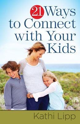 21 Ways to Connect with Your Kids (Digital delivered electronically)